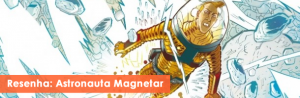 vitrine-resenha-astronauta-magnetar