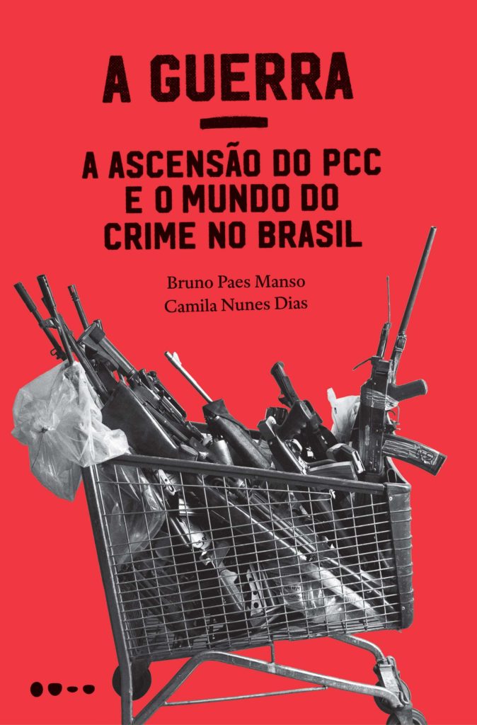 A GUERRA: A ASCENSÃO DO PCC E O MUNDO DO CRIME NO BRASIL | TODAVIA LIVROS